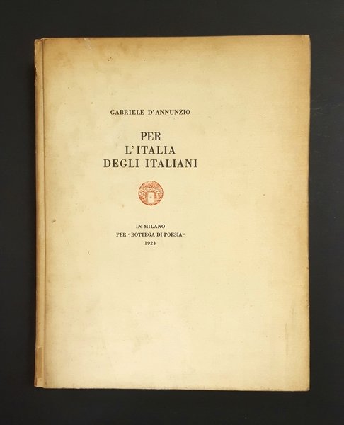 Gabriele D'Annunzio. Per l'Italia degli italiani. Bottega di poesia. 1923-I. …