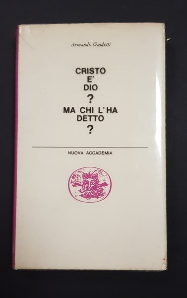 Guidetti Armando. Cristo è Dio? Ma chi l'ha detto?. Nuova …