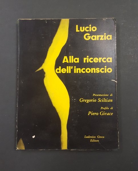Garzia Lucio. Alla ricerca dell'inconscio. Ludovico Greco Editore. 1968