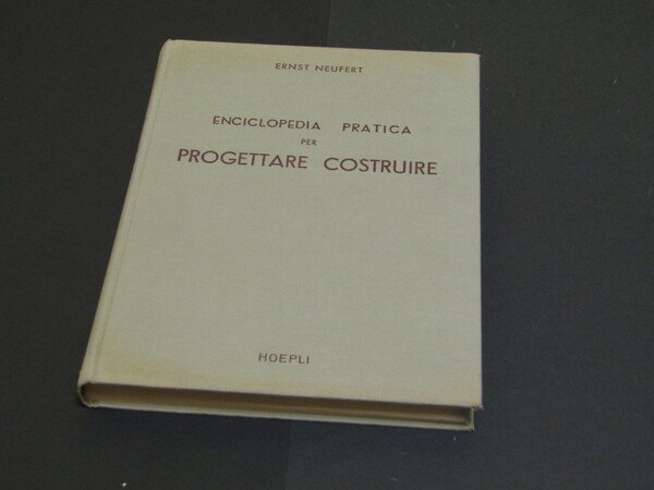 Neufert Ernst. Enciclopedia pratica per progettare e costruire. Hoepli. 1966 …