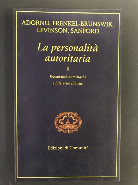 Adorno, Frenkel-Brunswik, Levinson, Sanford. La personalità autoritaria: personalità autoritaria e …