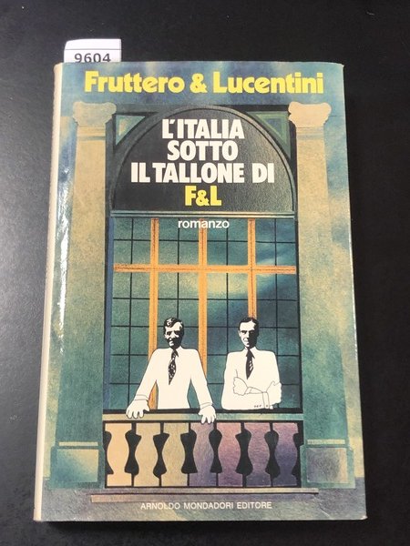 Fruttero e Lucentini. L'italia sotto il tallone di F&amp;L. Mondadori. …