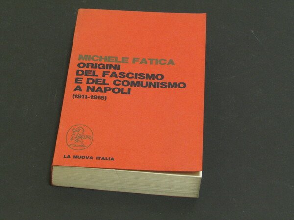 Fatica Michele. Origini del Fascismo e del Comunismo a Napoli …