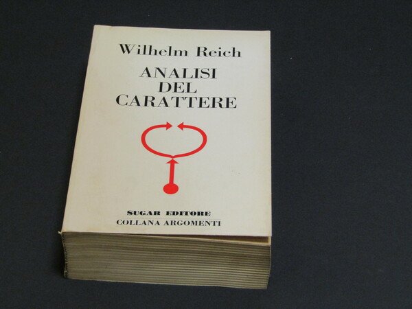 Reich Wilhelm. Analisi del carattere. Sugar Editore. 1973 - I