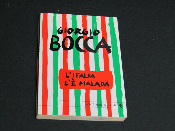 Bocca Giorgio. L'Italia l'è malada. Feltrinelli. 2005 - I. Con … | Immagine principale