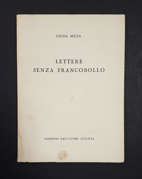 Musa Gilda. Lettere senza francobollo. Edizioni Salvatore Sciscia. 1972. Dedica …