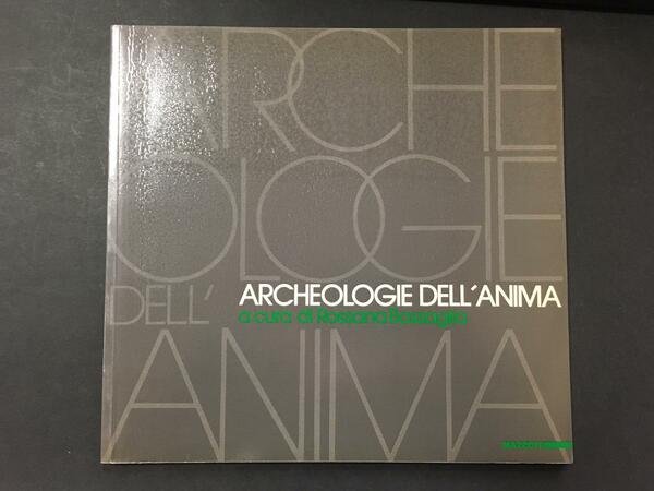 Archeologie dell'anima. A cura di Bossaglia Rossana. Mazzotta. 1992