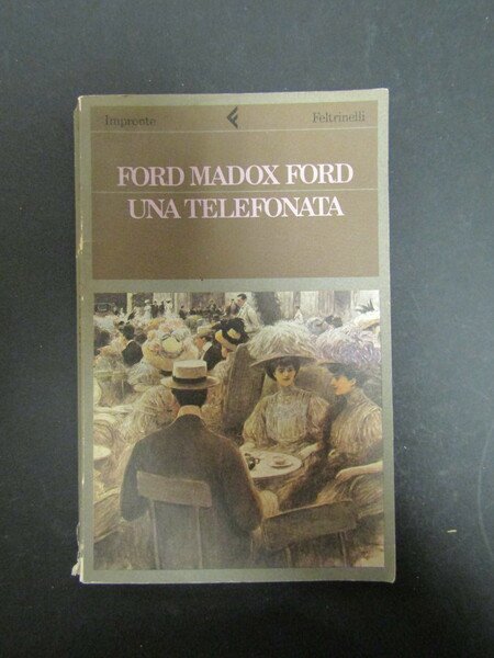 Madox Ford Ford. Una telefonata. Feltrinelli. 1986-I
