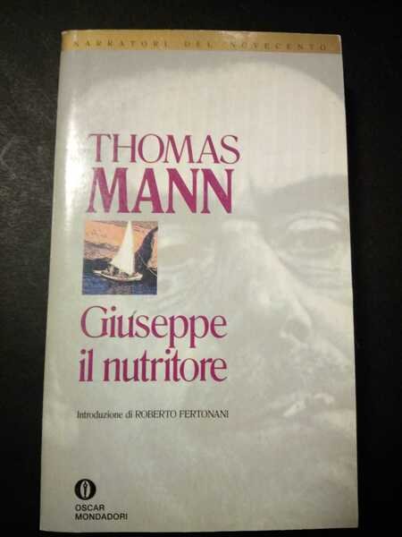 Thomas Mann. Giuseppe il nutritore. Mondadori. 1993