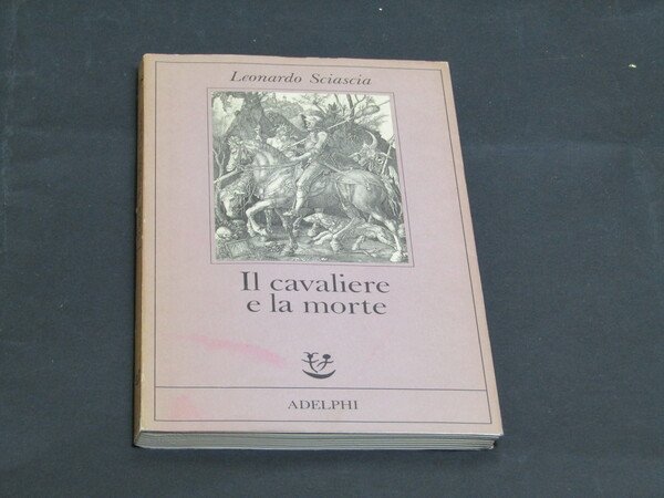 Sciascia Leonardo. Il cavaliere e la morte. Adelphi. 1988