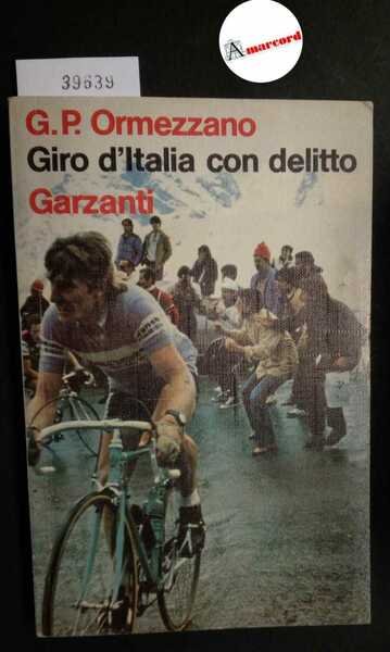 Ormezzano Gian Paolo, Giro d'Italia con delitto, Garzanti, 1983