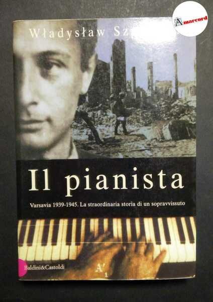 Szpilman Wladyslaw, Il pianista, Baldini and Castoldi, 1999.