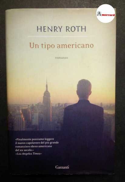 Roth Henry, Un tipo americano, Garzanti, 2012 - I.