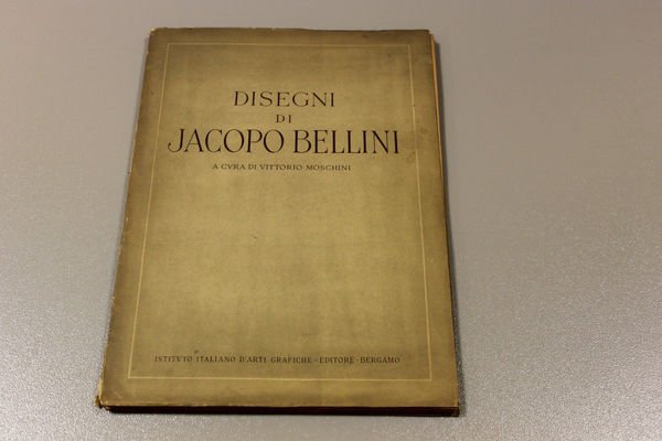Disegni di Jacopo Bellini. Istituto d'arti grafiche di Bergamo 1943 …