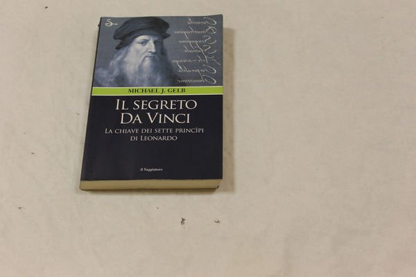 Il segreto Da Vinci. La chiave dei sette princìpi di …