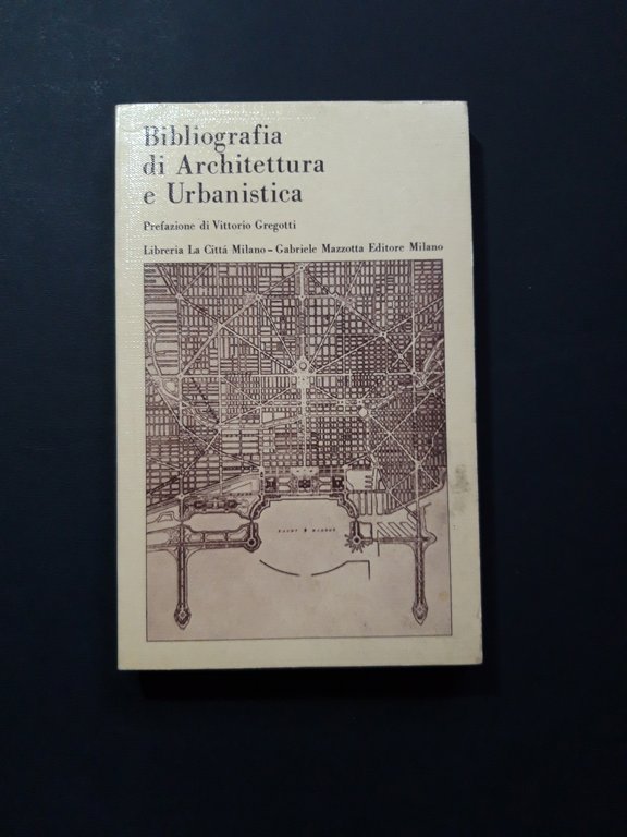 a cura di AA. VV. Bibliografia di Architettura e Urbanistica. Libreria La Città e Gabriele Mazzotta. 1971 - I