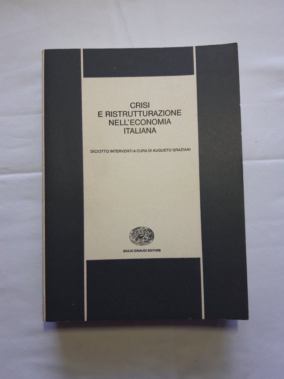 a cura di Augusto Graziani. Crisi e ristrutturazione nell'economia italiana