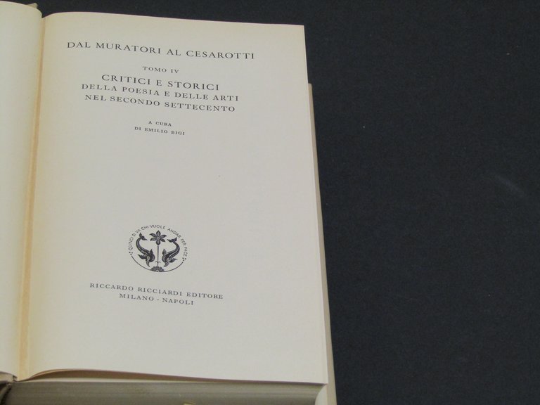 a cura di Emilio Bigi. Dal Muratori al Cesarotti. Tomo …