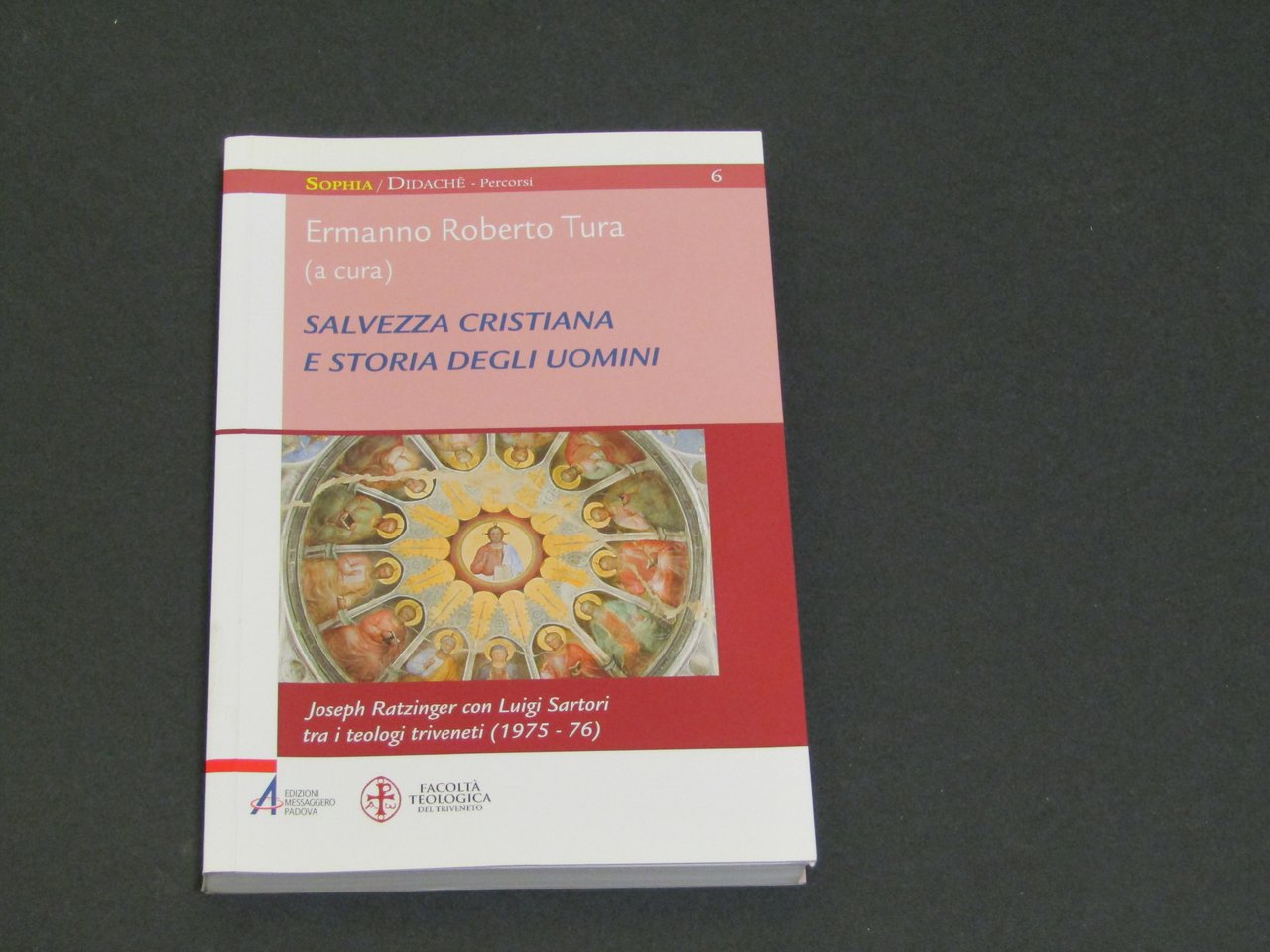 a cura di Ermanno Roberto Tura. Salvezza cristiana e storia …