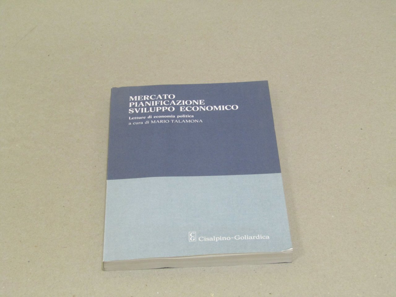 Talamona, Mario. Mercato, pianificazione, sviluppo economico : letture di economia …