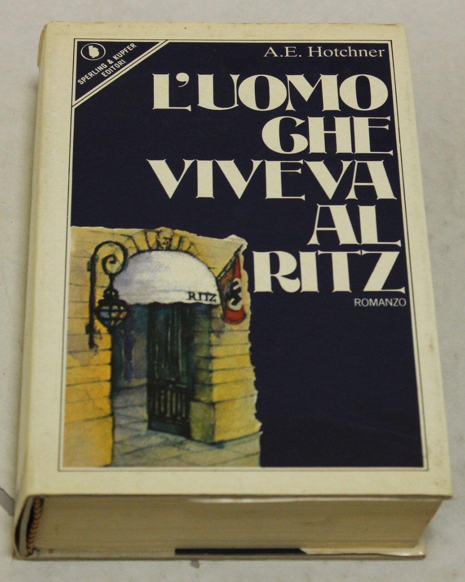 A. E. Hotchner - L’uomo che viveva al Ritz