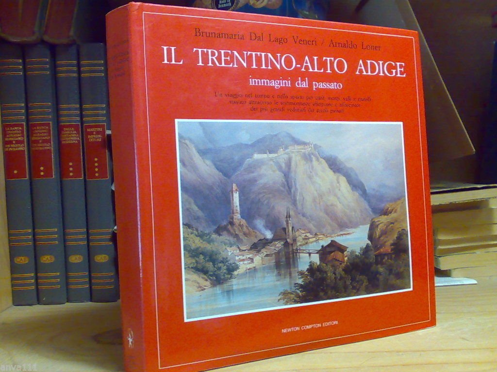 AA.VV. - IL TRENTINO ALTO ADIGE / IMMAGINI DAL PASSATO …