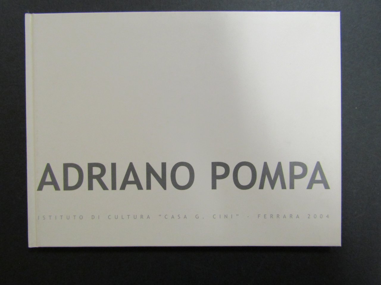AA.VV. Adriano Pompa. Istituto di Cultura Casa G. Cini. 2004 | Immagine principale