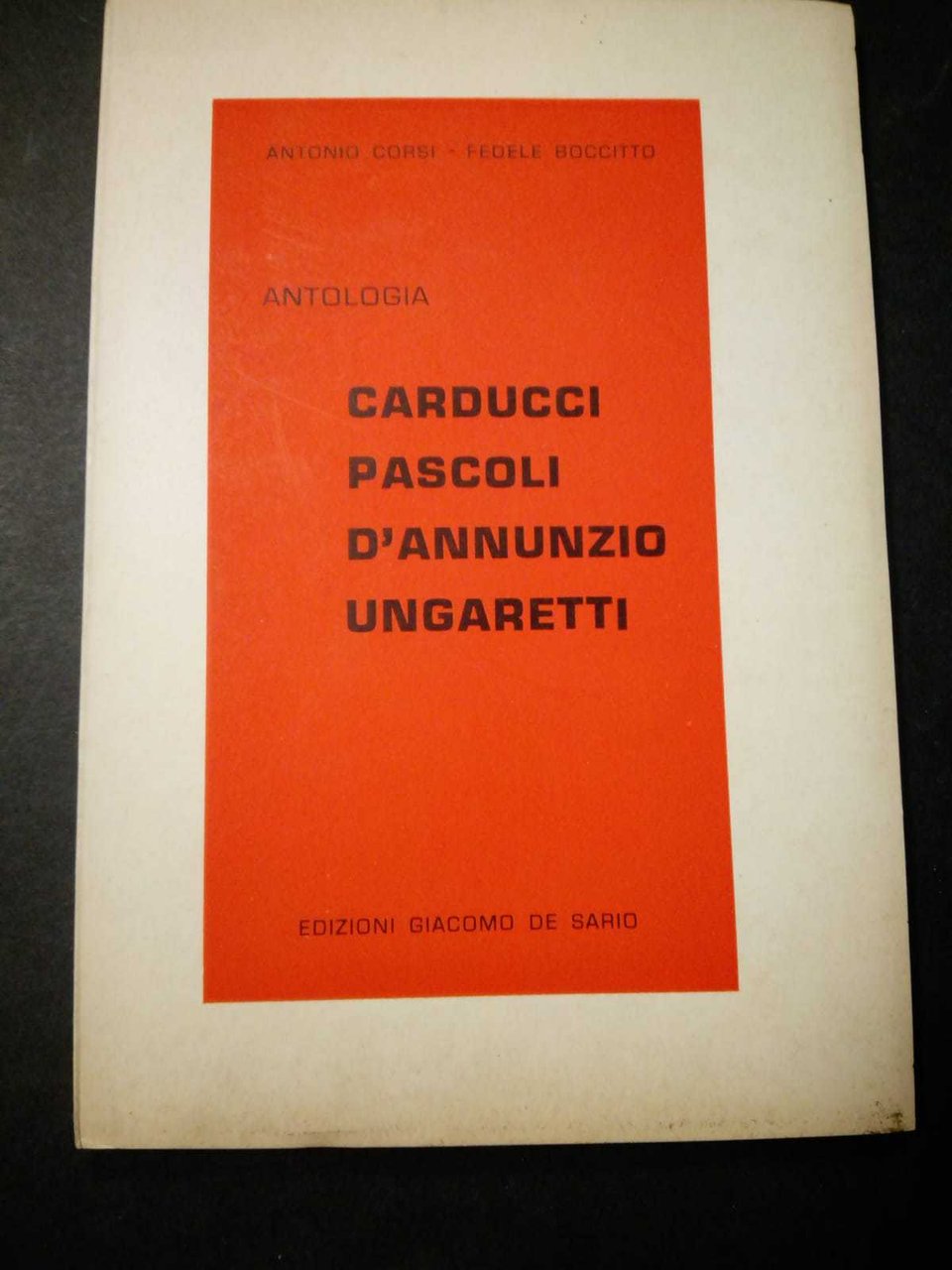 AA.VV. Antologia. Carducci Pascoli d'Annunzio Ungaretti. Edizioni Giacomo de Sario. …