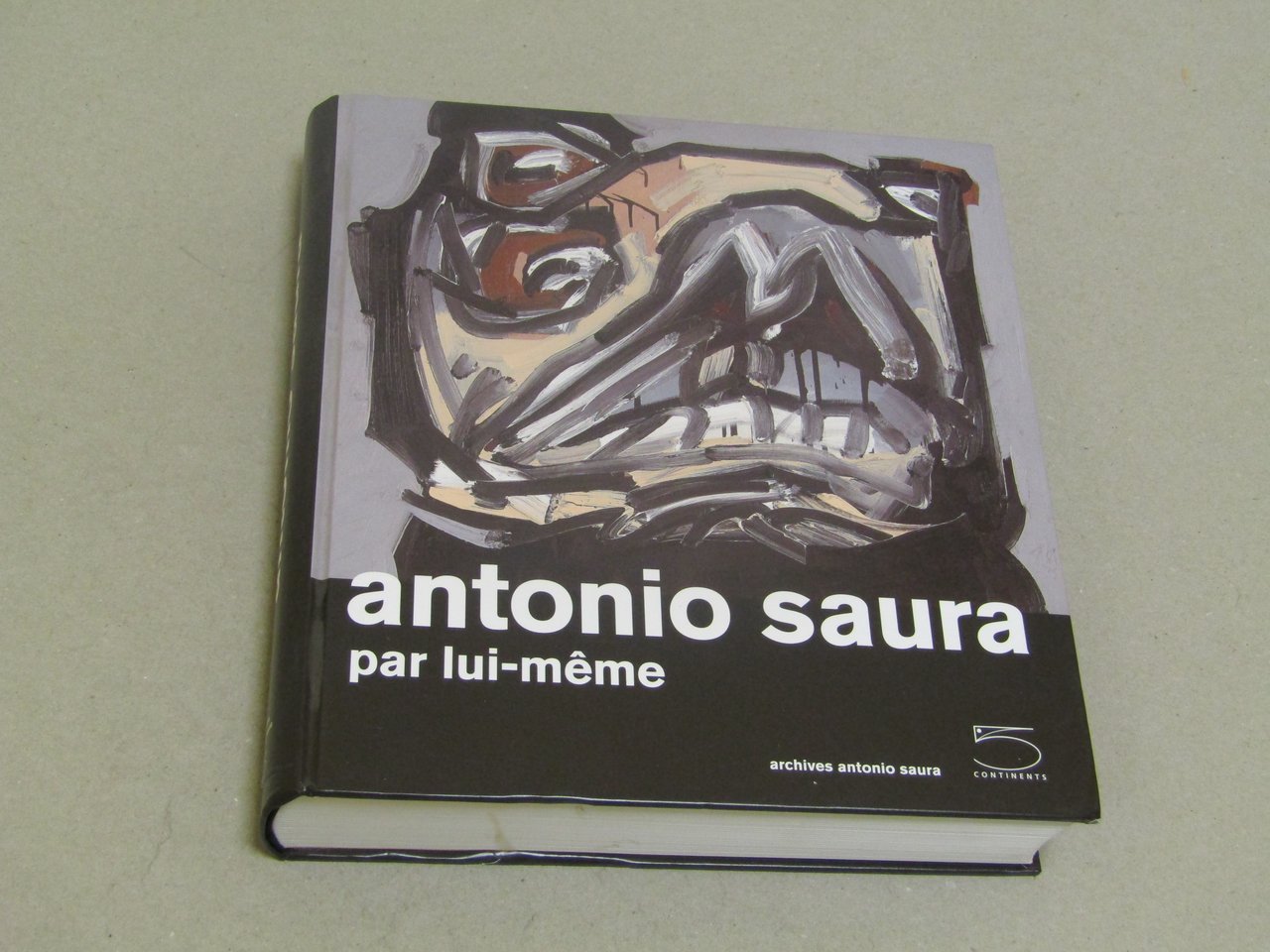 AA. VV. Antonio Saura. Par lui-meme. 5 continents. 2009