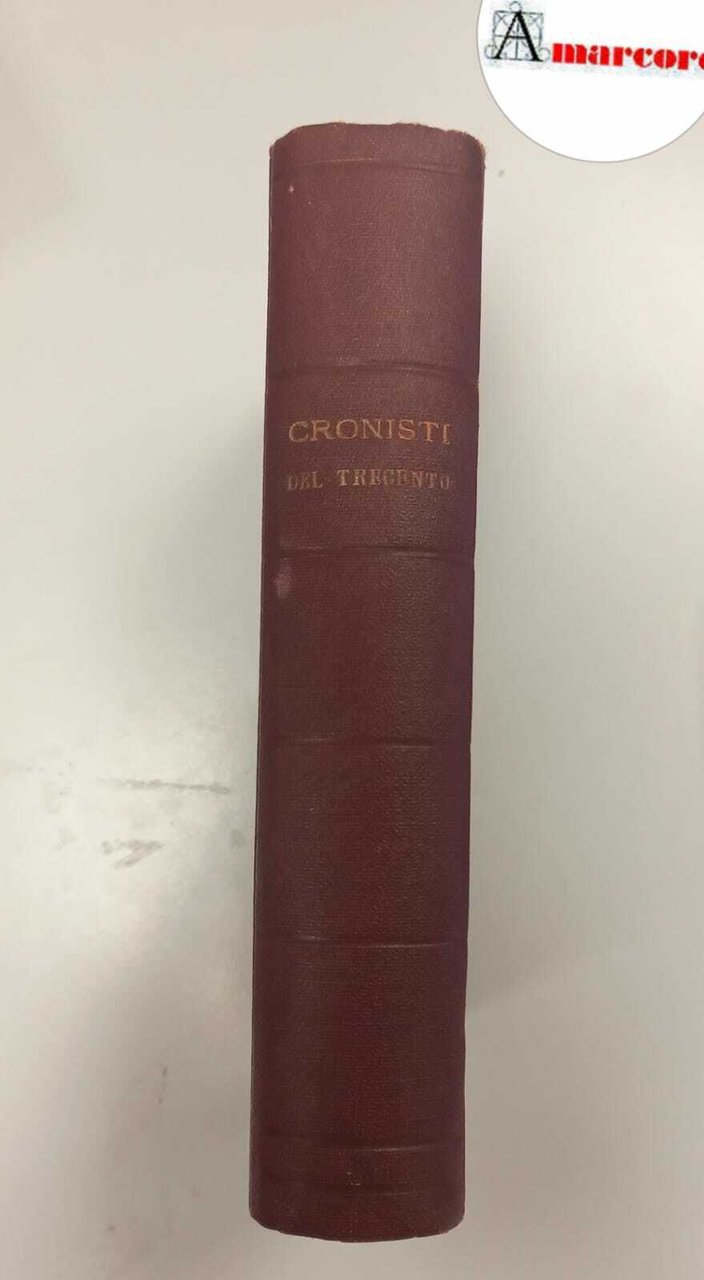 AA.VV., Cronisti del Trecento, Rizzoli, 1935.