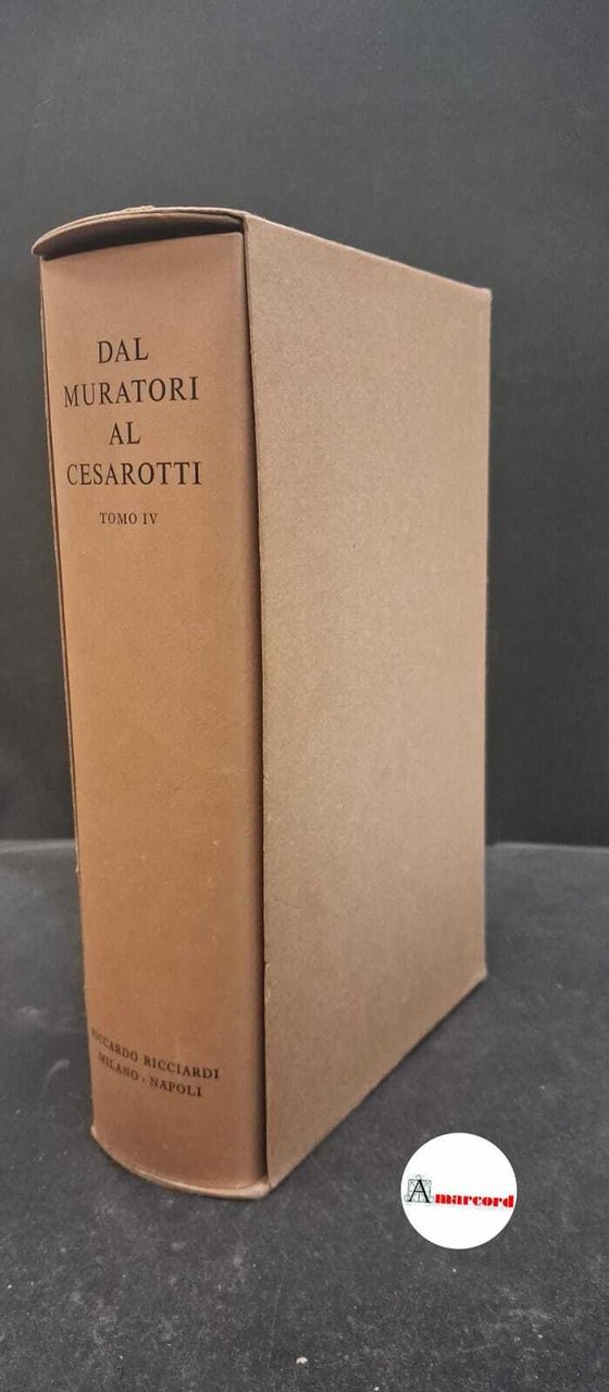 AA.VV., Dal Muratori al Cesarotti. Tomo IV, Ricciardi, 1960. | Immagine principale