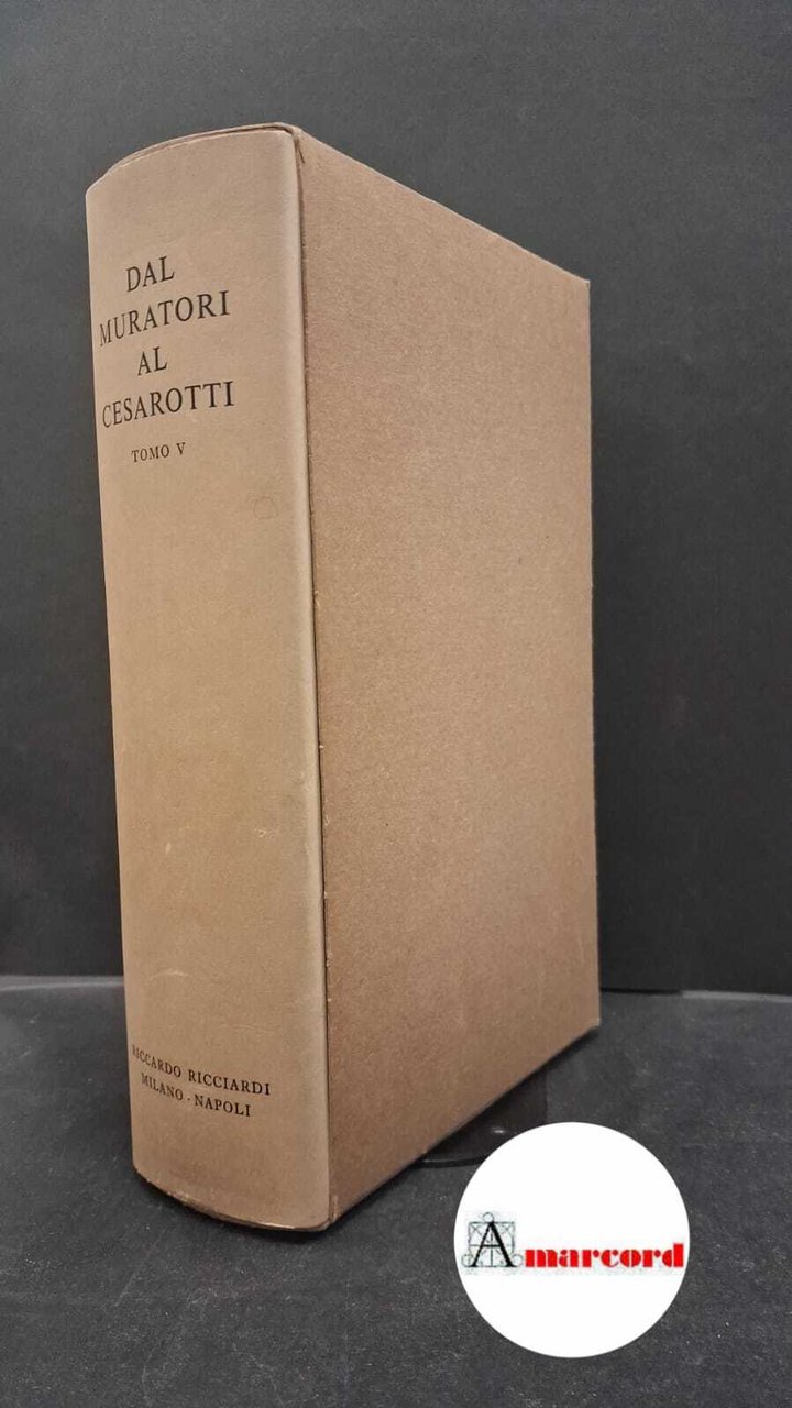 AA.VV., Dal Muratori al Cesarotti. Tomo V, Ricciardi, 1978. | Immagine principale