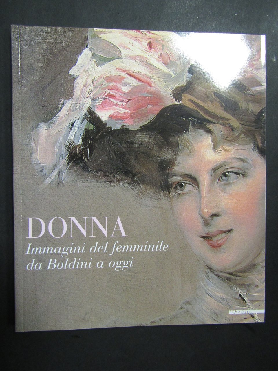 AA.VV. Donna. Immagini del femminile da Boldini ad oggi. Mazzotta. …