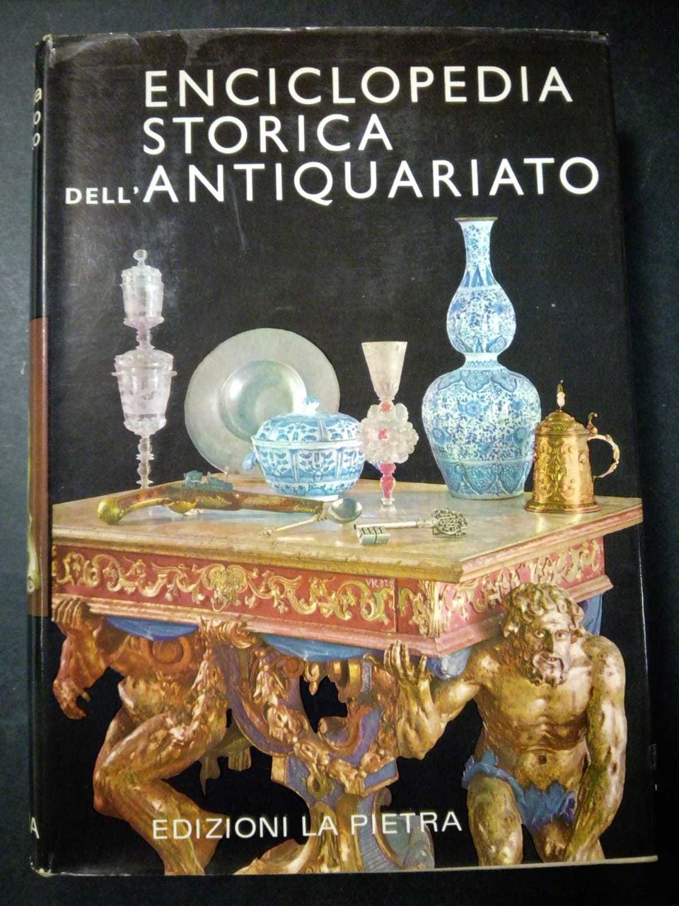 AA.VV. Enciclopedia storica dell'antiquariato. Edizioni la pietra. 1972