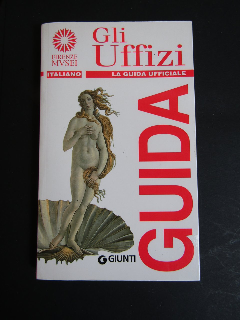 AA.VV. Gli Uffizi. La guida ufficiale. Giunti. 2013