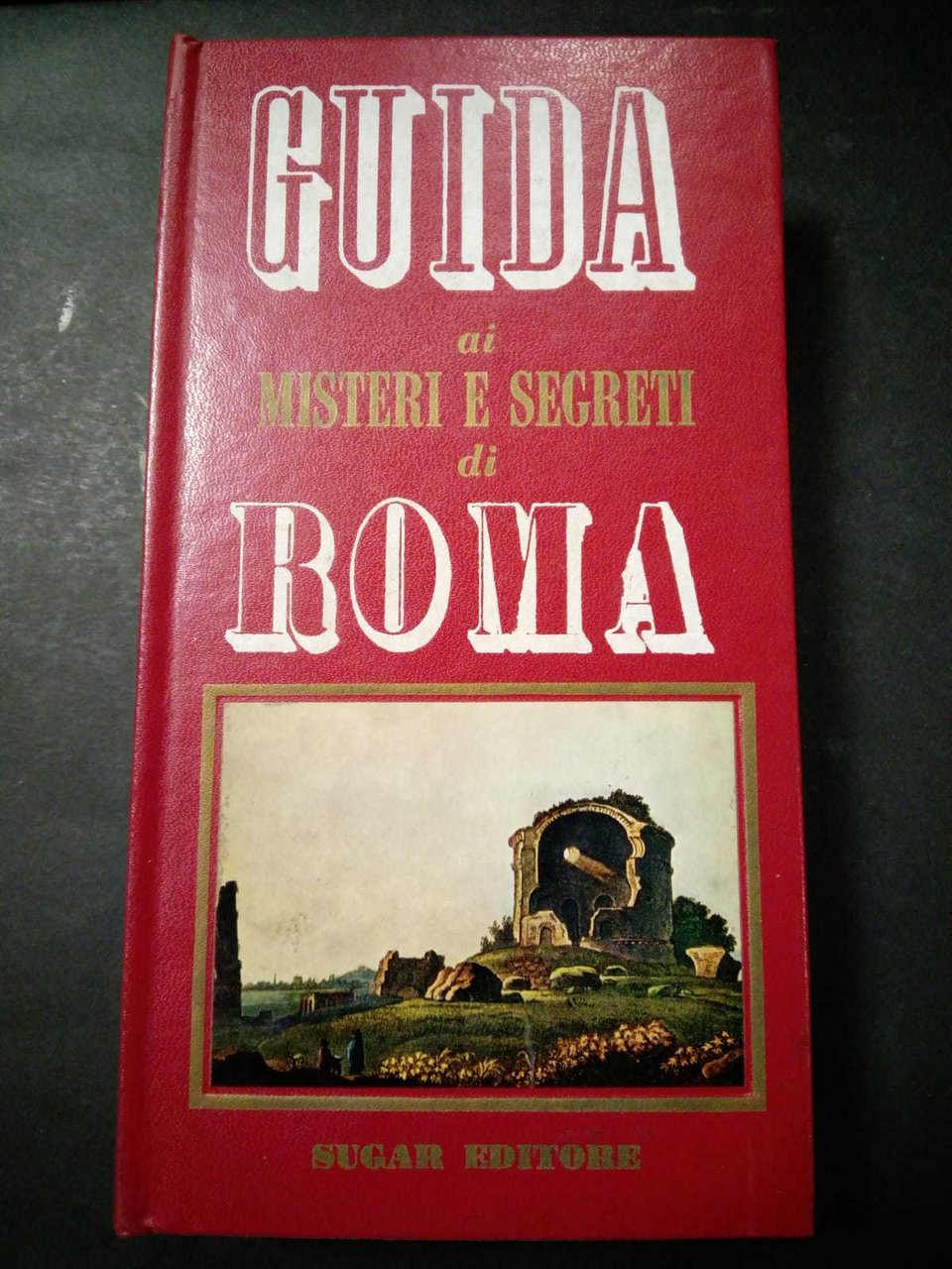 AA.VV. Guida ai misteri e segreti di Roma. Sugar editore. … | Immagine principale