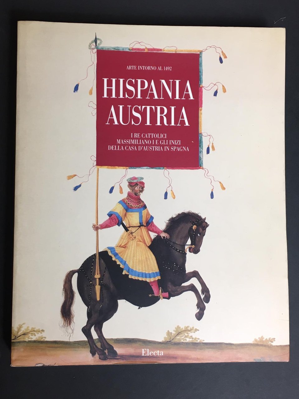 AA.VV. Hispania-Austria. I Re Cattolici Massimiliano I e gli inizi …
