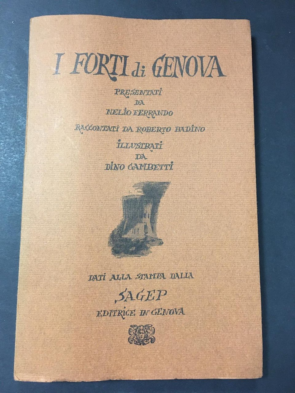 AA.VV. I forti di Genova. Sagep Editrice. 1969