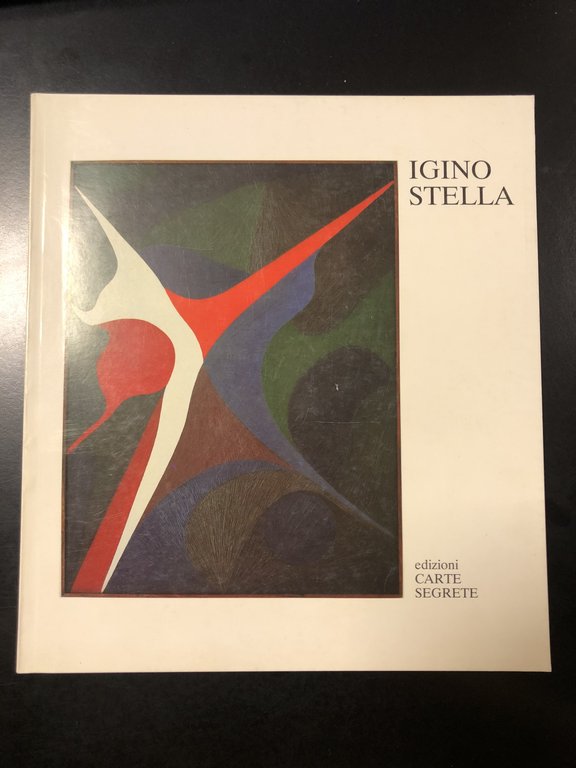 AA. VV. Igino Stella. Edizioni Carte Segrete 1989.