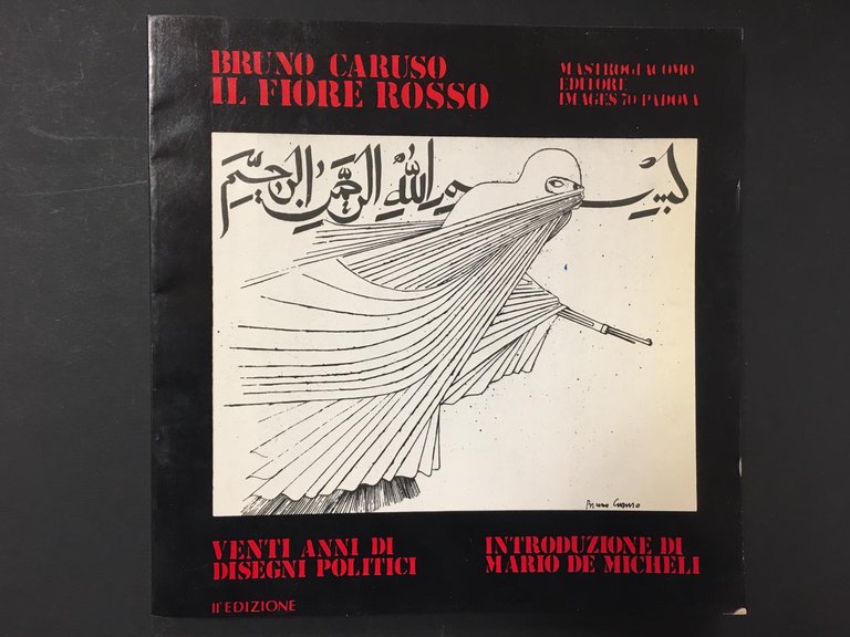 AA.VV. Il fiore rosso di Bruno Caruso. Vent'anni di disegni politici. Introduzione di Mario de Micheli. Images 70. 1976 