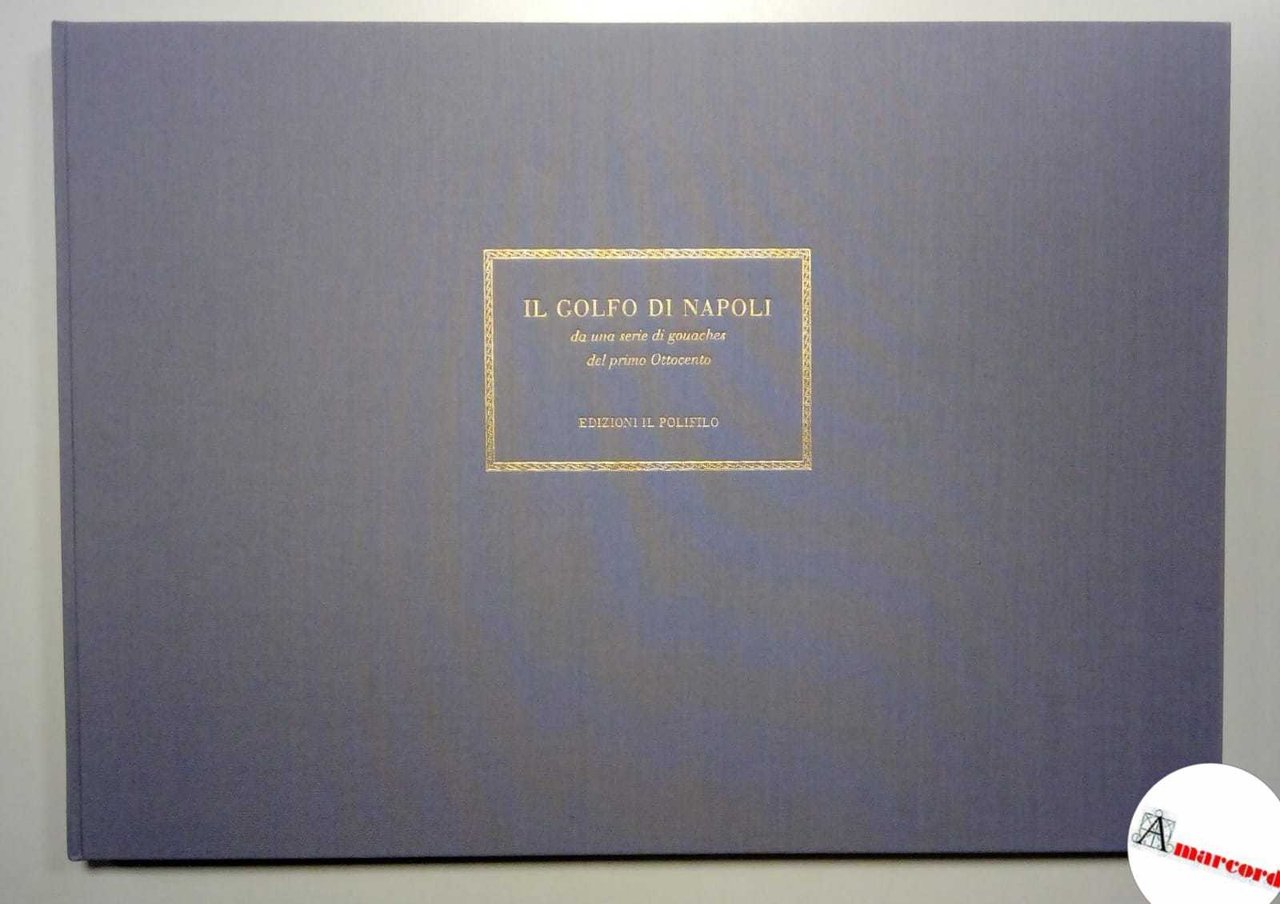 AA.VV., Il golfo di Napoli da una serie di gouaches …