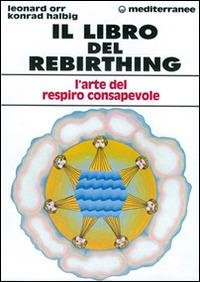 AA.VV. Il libro del rebirthing. Mediterranee. 1996