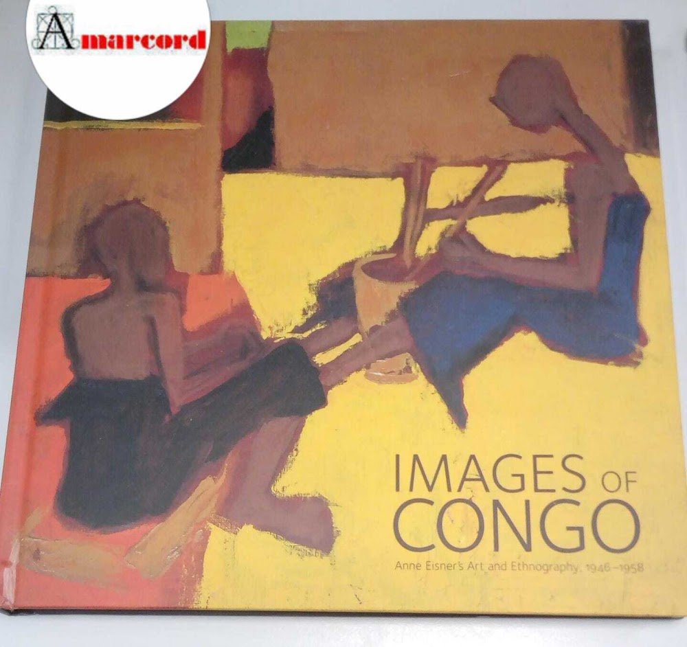 AA.VV., Images of Congo. Anne Eisner's Art and Ethnography, 1946-1958., …