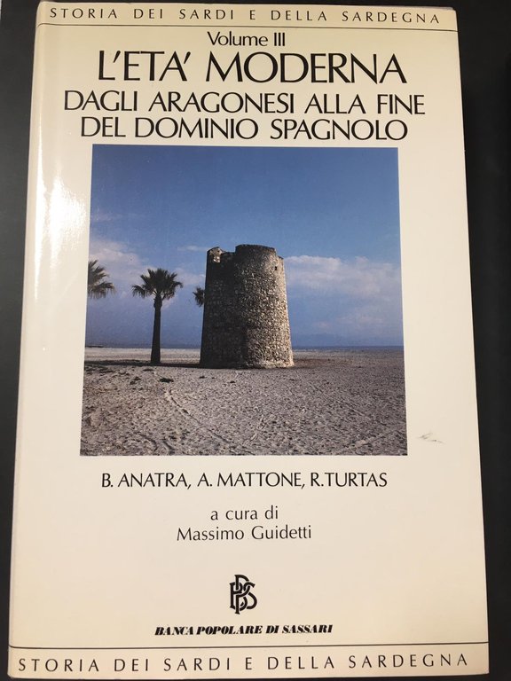 AA.VV. L'età moderna. Dagli Aragonesi alla fine del dominio spagnolo. Banca popolare di Sassari/Jaca Book. 1989-I. Voll. 3