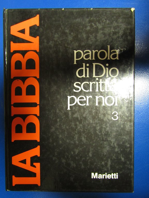 AA.VV. La Bibbia. Parola di Dio scritta per noi. Marietti. …