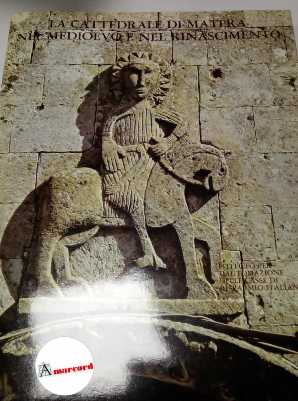 AA.VV., La cattedrale di Matera nel Medioevo e nel Rinascimento, …