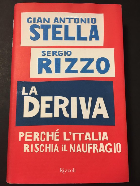 AA.VV. La deriva. Perché l'Italia rischia il naufragio. Rizzoli. 2008-I