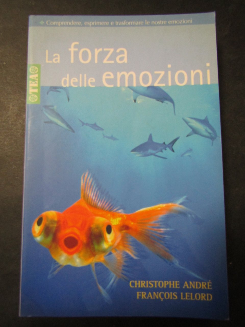 AA.VV. La forza delle emozioni. TEA. 2006-I