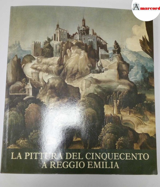 AA.VV., La pittura del Cinquecento a Reggio Emilia, Federico Motta editore, 1975.