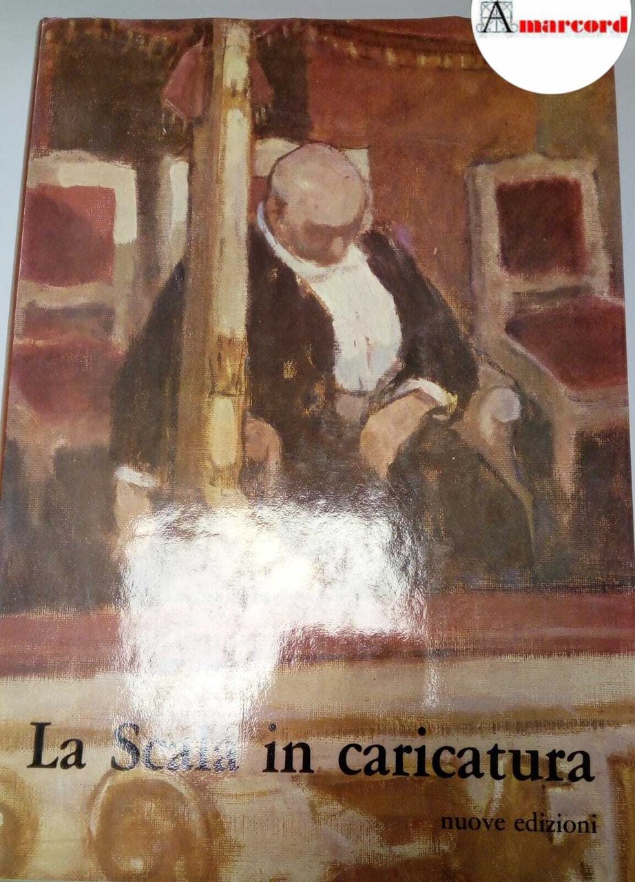 AA.VV., La Scala in caricatura, Nuove edizioni, 1978.